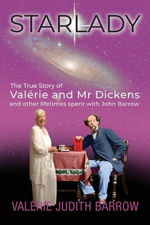 Starlady: The True Story of Val&eacute;rie and Mr. Dickens and other lifetimes spent with John Barrow image number 0