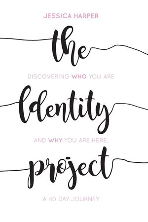 The Identity Project: Discovering who you are and why you are here. A 40 Day Journey image number 0