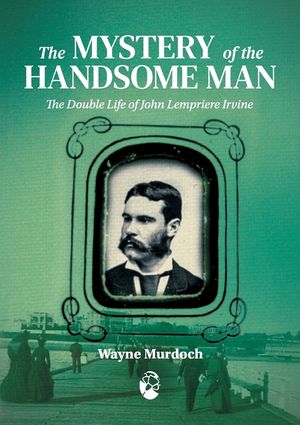 The Mystery of the Handsome Man: The Double Life of John Lempriere Irvine image number 0