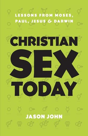 Christian Sex Today: Lessons From Moses, Paul, Jesus & Darwin image number 0