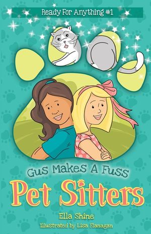 Gus Makes a Fuss: Pet Sitters: Ready For Anything #1: A funny junior reader series (ages 5-8) with a sprinkle of magic image number 0