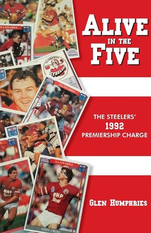 Alive in the Five: The Steelers 1992 Premiership Charge image number 0