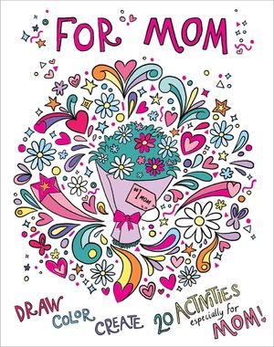 For Mom: Coloring Book: Color-Your-Own Art & Activity Book image number 0