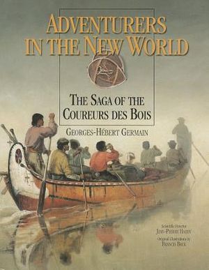 Adventurers in the New World: The Saga of the Coureurs Des Bois image number 0