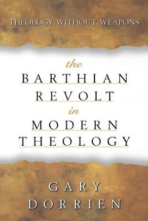 The Barthian Revolt in Modern Theology: Theology Without Weapons image number 0