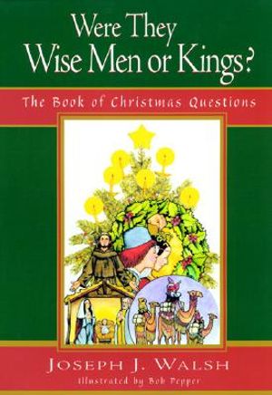 Were They Wise Men or Kings?: The Book of Christmas Questions image number 0