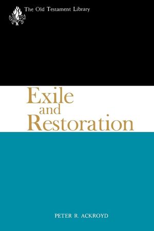 Exile and Restoration: A Study of Hebrew Thought of the Sixth Century B.C. image number 0