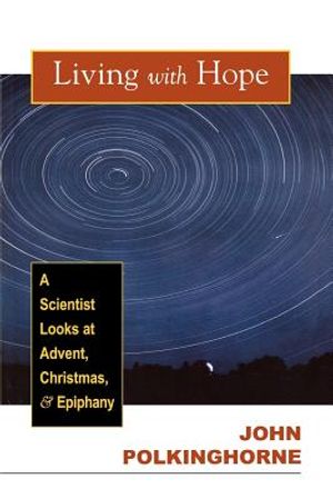 Living with Hope: A Scientist Looks at Advent, Christmas, and Epiphany image number 0