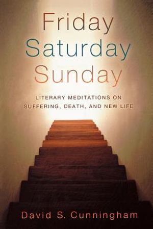 Friday, Saturday, Sunday: Literary Meditations on Suffering, Death, and New Life image number 0