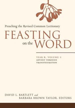 Feasting on the Word: Year B, Vol. 1: Advent Through Transfiguration image number 0