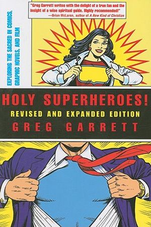 Holy Superheroes!: Exploring the Sacred in Comics, Graphic Novels, and Film (Revised, Expanded) image number 0