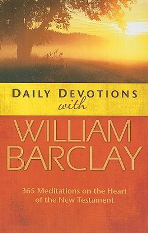 Daily Devotions with William Barclay: 365 Meditations on the Heart of the New Testament image number 0