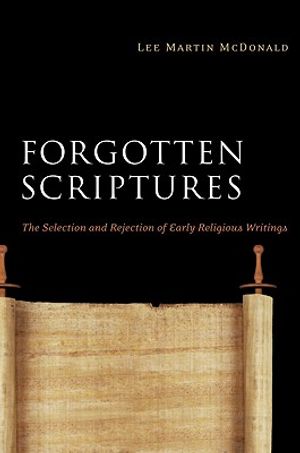Forgotten Scriptures: The Selection and Rejection of Early Religious Writings image number 0