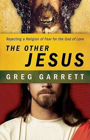 The Other Jesus: Rejecting a Religion of Fear for the God of Love image number 0