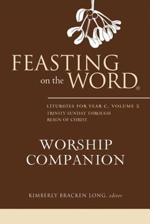 Feasting on the Word Worship Companion: Liturgies for Year C, Volume 2: Trinity Sunday Through Reign of Christ image number 0