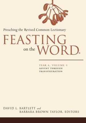 Feasting on the Word: Year A, Volume 1: Advent Through Transfiguration image number 0
