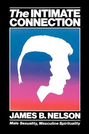 The Intimate Connection: Male Sexuality, Masculine Spirituality image number 0