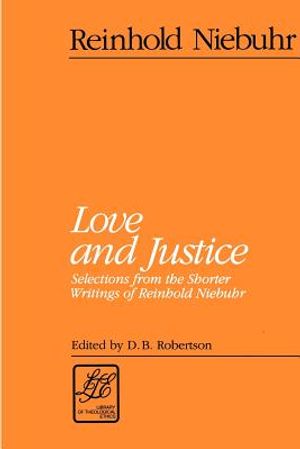 Love and Justice: Selections from the Shorter Writings of Reinhold Niebuhr image number 0