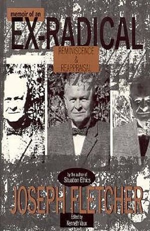 Joseph Fletcher: Memoir of an Ex-Radical: Reminiscence and Reappraisal image number 0