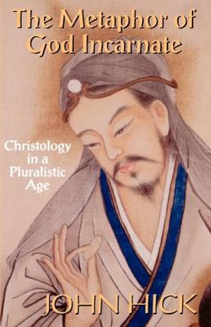 The Metaphor of God Incarnate: Christology in a Pluralistic Age image number 0