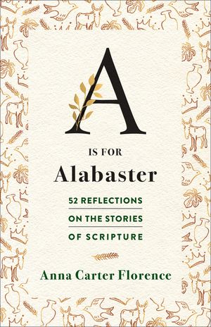 A is for Alabaster: 52 Reflections on the Stories of Scripture image number 0