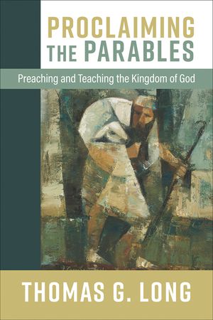 Proclaiming the Parables: Preaching and Teaching the Kingdom of God image number 0