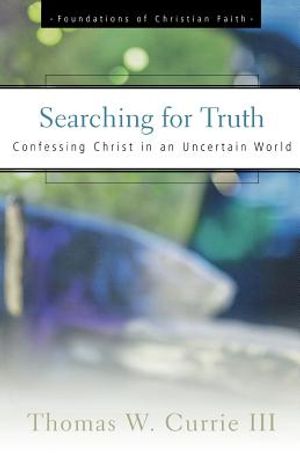 Searching for Truth: Confessing Christ in an Uncertain World image number 0