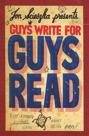 Guys Write for Guys Read: Boys' Favorite Authors Write about Being Boys image number 0