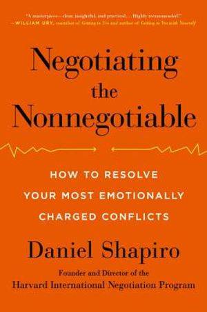 Negotiating the Nonnegotiable: How to Resolve Your Most Emotionally Charged Conflicts image number 0