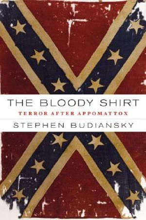 The Bloody Shirt: Terror After Appomattox image number 0