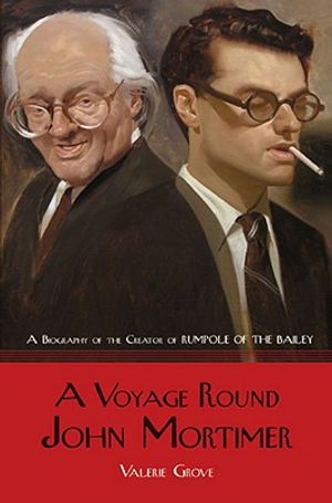 A Voyage Round John Mortimer: A Biography of the Creator of Rumpole of the Bailey image number 0