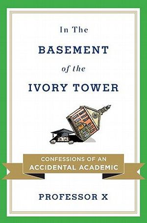 In the Basement of the Ivory Tower: Confessions of an Accidental Academic image number 0