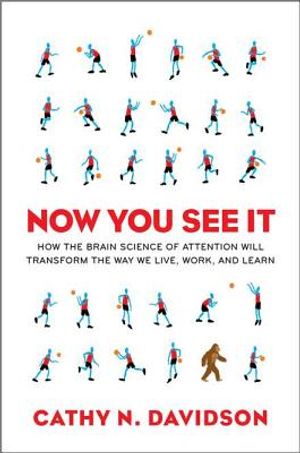 Now You See It: How the Brain Science of Attention Will Transform the Way We Live, Work, and Learn image number 0