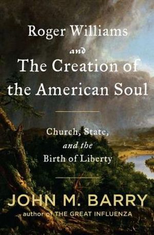 Roger Williams and the Creation of the American Soul: Church, State, and the Birth of Liberty image number 0