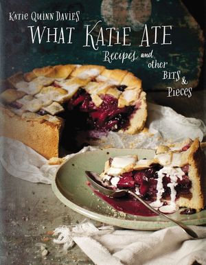 What Katie Ate: Recipes and Other Bits and Pieces image number 0
