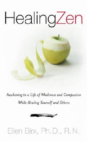 Healing Zen: Awakening Life Wholeness Compassion While Caring for Yourself Others image number 0