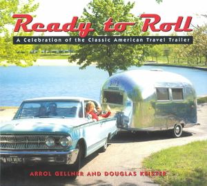 Ready to Roll : A Celebration of the Classic American Travel Trailer image number 0