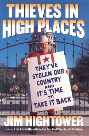 Thieves in High Places: They've Stolen Our Country--And Its Time to Take It Back image number 0