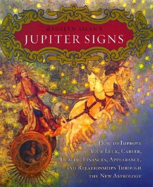 Madalyn Aslan's Jupiter Signs: How to Improve Your Luck, Career, Health, Finance, Appearance, and Relationships Through the New Astrology image number 0