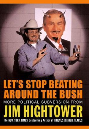 Let's Stop Beating Around the Bush: More Political Subversion from Jim Hightower image number 0