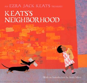Keats's Neighborhood: An Ezra Jack Keats Treasury image number 0