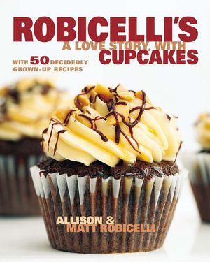 Robicelli's a Love Story, with Cupcakes: With 50 Decidedly Grown-Up Recipes image number 0