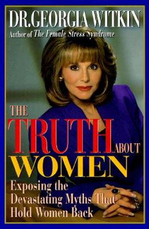 The Truth about Women: 9fighting the 14 Devastating Myths That Hold Women Back image number 0