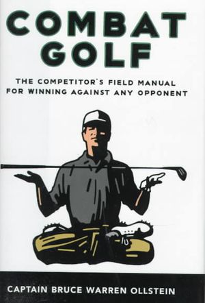 Combat Golf : The Competitor's Field Manual for Winning Against Any Opponent image number 0
