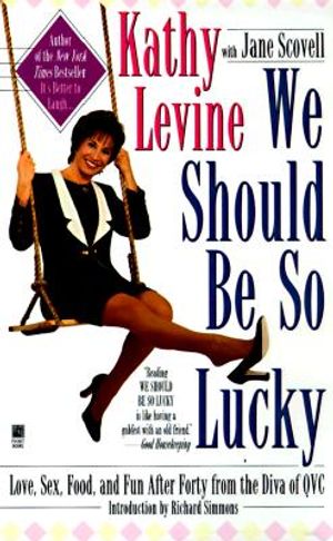 We Should Be So Lucky: Love, Sex, Food, and Fun After Forty from the Diva of QVC image number 0