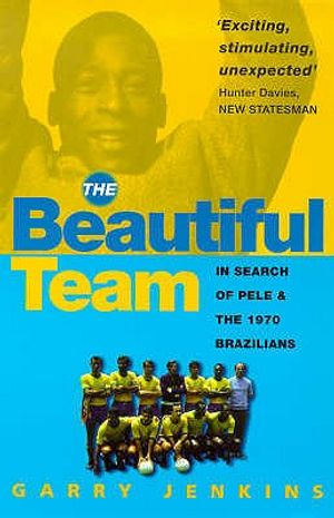 Beautiful Team: In Search of Pele and the 1970 Brazilians image number 0