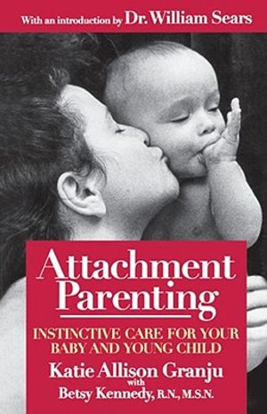 Attachment Parenting: Instinctive Care for Your Baby and Young Child image number 0