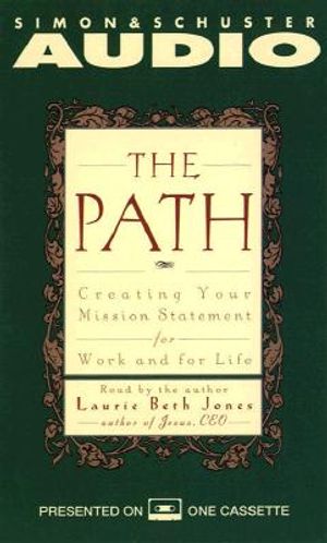 The Path Creating Your Mission Statement for Work and for Life: Creating Your Mission Statement for Work and for Life image number 0