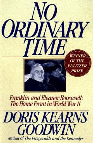 No Ordinary Time: Franklin and Eleanor Roosevelt, the Home Front in World War II image number 0