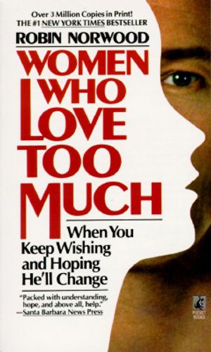 Women Who Love Too Much: When You Keep Wishing and Hoping He'll Change image number 0